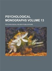 Psychological Monographs Volume 13,1236822099,9781236822093
