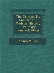 Crimea, Its Ancient and Modern History,1289442843,9781289442842