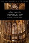 A Companion to Medieval Art Romanesque and Gothic in Northern Europe,1405198788,9781405198783