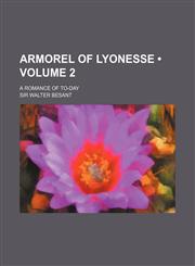 Armorel of Lyonesse (Volume 2); A Romance of To-Day,1154358097,9781154358094