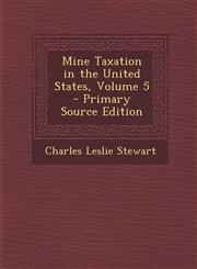 Mine Taxation in the United States, Volume 5,1289570124,9781289570125