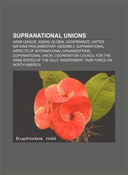 Supranational unions Arab League, ASEAN, Global governance, United Nations Parliamentary Assembly,1157569188,9781157569183
