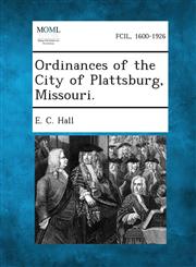 Ordinances of the City of Plattsburg, Missouri.,1287337805,9781287337805