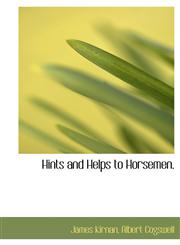 Hints and Helps to Horsemen.,1140488511,9781140488514