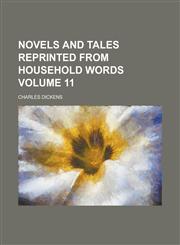 Novels and Tales Reprinted from Household Words Volume 11,1230043349,9781230043340