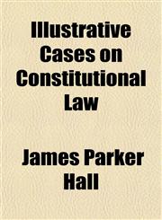 Illustrative Cases on Constitutional Law,1154925013,9781154925012