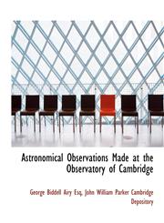 Astronomical Observations Made at the Observatory of Cambridge,1140261223,9781140261223