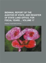 Biennial report of the Auditor of State, and register of State Land Office, for fiscal years  Volume 17,1130562913,9781130562910