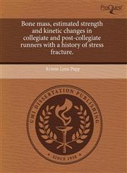 Bone mass, estimated strength and kinetic changes in collegiate and post-collegiate runners with a history of stress fracture.,1244069825,9781244069824