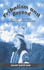 Tribalism and Beyond Bodo (Boro), Garo, Khasi, and Mizo Tribes of North East India 1st Edition,8186791469,9788186791462