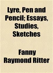 Lyre, Pen and Pencil; Essays, Studies, Sketches,1152205617,9781152205611