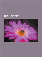 Hip Hop EPS ...or Stay Tuned, 100 Miles and Runnin', 12 Street Rap, 1991 (Ep), 2:00pm Time for Change, 2 for 10, 5150: Home 4 Tha,1230658610,9781230658612