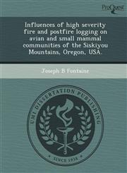 Influences of high severity fire and postfire logging on avian and small mammal communities of the Siskiyou Mountains, Oregon, USA.,1243459077,9781243459077