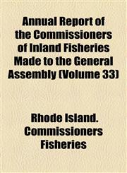 Annual Report of the Commissioners of Inland Fisheries Made to the General Assembly (Volume 33),1153281902,9781153281904