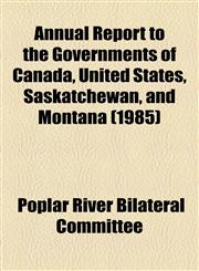Annual Report to the Governments of Canada, United States, Saskatchewan, and Montana (1985),115461297X,9781154612974