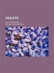 Violets; and other poems,1236443314,9781236443311