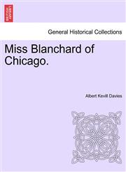 Miss Blanchard of Chicago.,1240882661,9781240882663
