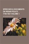 Speeches & documents on Indian policy, 1750-1921 Volume 1,1152484230,9781152484238