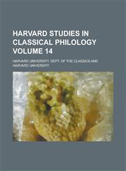 Harvard Studies in Classical Philology Volume 14,1153565986,9781153565981