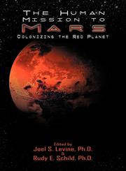 Human Mission to Mars. Colonizing the Red Planet,0982955235,9780982955239