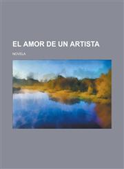 El Amor de Un Artista; Novela,1153518309,9781153518307