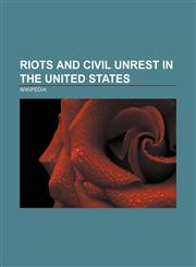 Riots and civil unrest in the United States University of California, Berkeley, Anniston, Alabama, Colorado Labor Wars,1156586690,9781156586693
