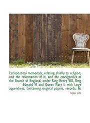 Ecclesiastical memorials, relating chiefly to religion, and the reformation of it, and the emergenci,1113148888,9781113148889
