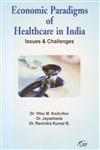 Economic Paradigms of Healthcare in India Issues & Challenges,818963058X,9788189630584
