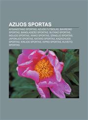 Azijos sportas Afganistano sportas, Azijos futbolas, Bahreino sportas, Bangladešo sportas, Butano sportas, Indijos sportas, Irako sportas,1232976148,9781232976141