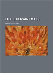 Little Servant Maids,1150568909,9781150568909