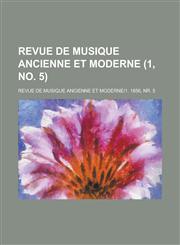 Revue de Musique Ancienne Et Moderne; Revue de Musique Ancienne Et Moderne-1. 1856, NR. 5 (1, No. 5 ),1236443640,9781236443649