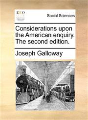 Considerations upon the American enquiry. The second edition.,1170754570,9781170754573