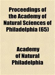 Proceedings of the Academy of Natural Sciences of Philadelphia (65),1153102528,9781153102520