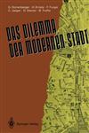 Das Dilemma der modernen Stadt Theoretische Überlegungen zur Stadtentwicklung - dargestellt am Beispiel Zürichs German Edition,3540543007,9783540543008