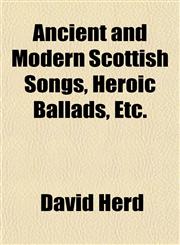 Ancient and Modern Scottish Songs, Heroic Ballads, Etc.,1152149792,9781152149793