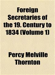 Foreign Secretaries of the 19. Century to 1834 (Volume 1),1152533541,9781152533547