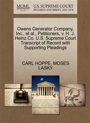 Owens Generator Company, Inc., et al., Petitioners, v. H. J. Heinz Co. U.S. Supreme Court Transcript of Record with Supporting Pleadings,1270470299,9781270470298