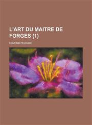 L'Art Du Maitre de Forges (1 ),1153507587,9781153507585