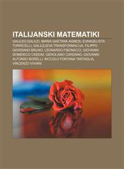 Italijanski matematiki Galileo Galilei, Maria Gaetana Agnesi, Evangelista Torricelli, Galilejeva transformacija, Filippo Giordano Bruno,1233010069,9781233010066