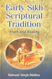 Early Sikh Scriptural Tradition Myth and Reality 1st Edition,8172052391,9788172052393