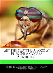 Get the Swatter A Look at Flies (Nematocera Suborder),1241725829,9781241725822