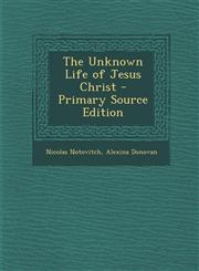 Unknown Life of Jesus Christ,1289380708,9781289380700