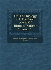 On The Biology Of The Sand Areas Of Illinois, Volume 7, Issue 7...,1249938457,9781249938453