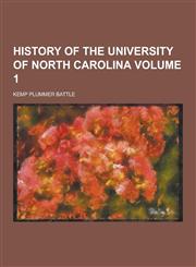 History of the University of North Carolina Volume 1,1230229779,9781230229775
