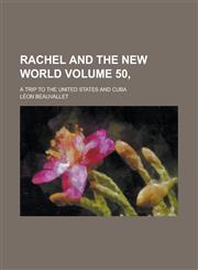 Rachel and the New World; A Trip to the United States and Cuba Volume 50,,1234151812,9781234151812