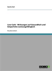 Low Carb. Wirkungen Auf Gesundheit Und Korperliche Leistungsfahigkeit,3638710890,9783638710893