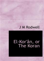 El-Kor'ân, or The Koran,1117572447,9781117572444