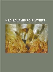 NEA Salamis FC Players Admir Bilibani, Albert Marrama, Alekos Alekou, Aleksandr Filimonov, Ali El-Omari, Andreas Ioannides, Andreas Kyprianou,1155466608,9781155466606