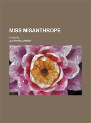 Miss Misanthrope; a novel,1130914739,9781130914733