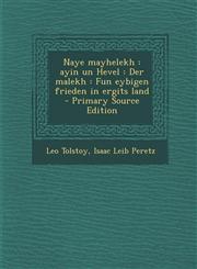 Naye mayhelekh ayin un Hevel : Der malekh : Fun eybigen frieden in ergits land  - Primary Source Edition,1293920835,9781293920831
